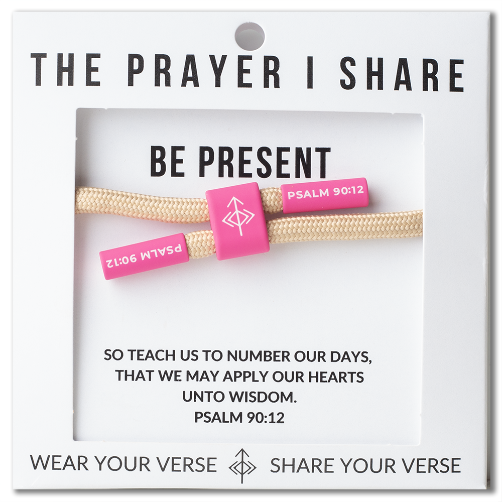 Be Present, Psalm 90:12
